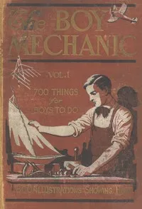 The Boy Mechanic, Volume 1: 700 Things for Boys to Do — Anonymous cover
