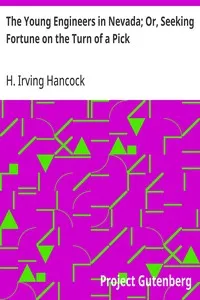 The Young Engineers in Nevada; Or, Seeking Fortune on the Turn of a Pick — H. Irving (Harrie Irving) Hancock cover