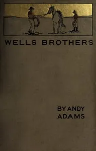 Wells Brothers: The Young Cattle Kings — Andy Adams cover