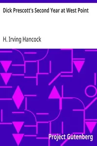 Dick Prescott's Second Year at West Point: Or, Finding the Glory of the Soldier's Life — H. Irving (Harrie Irving) Hancock cover