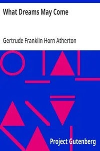 What Dreams May Come — Gertrude Franklin Horn Atherton cover