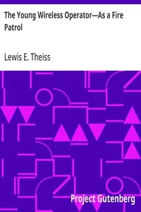 The Young Wireless Operator—As a Fire Patrol: Or, The Story of a Young Wireless Amateur Who Made Good as a Fire Patrol — Lewis E. (Lewis Edwin) Theiss cover