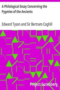 A Philological Essay Concerning the Pygmies of the Ancients — Edward Tyson cover