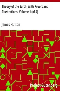 Theory of the Earth, With Proofs and Illustrations, Volume 1 (of 4) — James Hutton cover