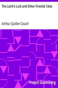 The Laird's Luck and Other Fireside Tales — Arthur Quiller-Couch cover