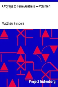 A Voyage to Terra Australis — Volume 1: Undertaken for the purpose of completing the discovery of that vast country, and prosecuted in the years 1801, 1802 and 1803, in His Majesty's ship the Investigator, and subsequently in the armed vessel Porpois — Matthew Flinders cover