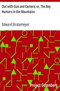 Out with Gun and Camera; or, The Boy Hunters in the Mountains — Edward Stratemeyer cover