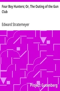 Four Boy Hunters; Or, The Outing of the Gun Club — Edward Stratemeyer cover