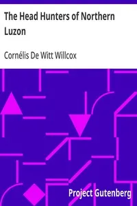 The Head Hunters of Northern Luzon — Cornélis De Witt Willcox cover