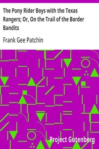 The Pony Rider Boys with the Texas Rangers; Or, On the Trail of the Border Bandits — Frank Gee Patchin cover
