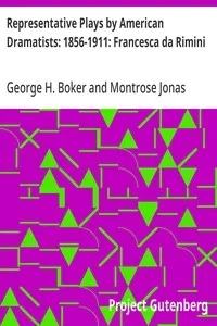 Representative Plays by American Dramatists: 1856-1911: Francesca da Rimini — George H. (George Henry) Boker cover
