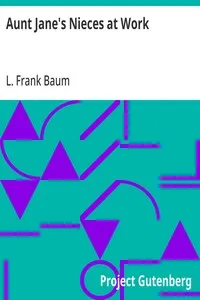 Aunt Jane's Nieces at Work — L. Frank (Lyman Frank) Baum cover