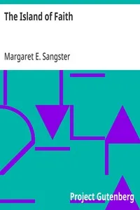 The Island of Faith — Margaret E. (Margaret Elizabeth) Sangster cover