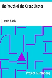 The Youth of the Great Elector — L. (Luise) Mühlbach cover