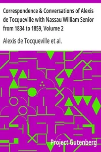Correspondence & Conversations of Alexis de Tocqueville with Nassau William Senior from 1834 to 1859, Volume 2 — Alexis de Tocqueville cover