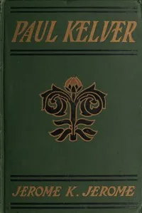 Paul Kelver — Jerome K. (Jerome Klapka) Jerome cover