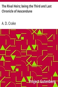 The Rival Heirs; being the Third and Last Chronicle of Aescendune — A. D. (Augustine David) Crake cover