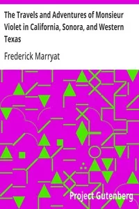 The Travels and Adventures of Monsieur Violet in California, Sonora, and Western Texas — Frederick Marryat cover
