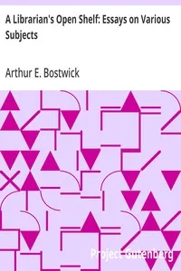 A Librarian's Open Shelf: Essays on Various Subjects — Arthur E. (Arthur Elmore) Bostwick cover