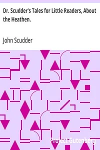 Dr. Scudder's Tales for Little Readers, About the Heathen. — John Scudder cover