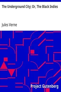 The Underground City; Or, The Black Indies: (Sometimes Called The Child of the Cavern) cover