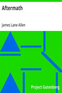 Aftermath: Part second of "A Kentucky Cardinal" — James Lane Allen cover