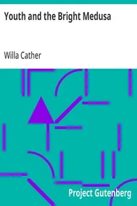 Youth and the Bright Medusa — Willa Cather cover