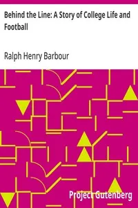 Behind the Line: A Story of College Life and Football — Ralph Henry Barbour cover
