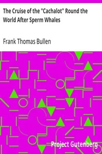 The Cruise of the "Cachalot" Round the World After Sperm Whales — Frank Thomas Bullen cover