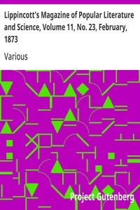 Lippincott's Magazine of Popular Literature and Science, Volume 11, No. 23, February, 1873 — Various cover