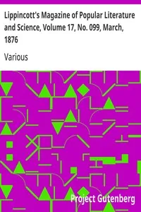 Lippincott's Magazine of Popular Literature and Science, Volume 17, No. 099, March, 1876 cover