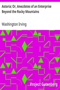 Astoria; Or, Anecdotes of an Enterprise Beyond the Rocky Mountains — Washington Irving cover