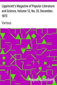Lippincott's Magazine of Popular Literature and Science, Volume 12, No. 33, December, 1873 — Various cover