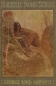 Blackfeet Indian Stories — George Bird Grinnell cover