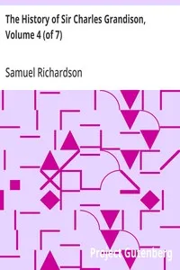 The History of Sir Charles Grandison, Volume 4 (of 7) — Samuel Richardson cover