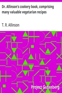 Dr. Allinson's cookery book, comprising many valuable vegetarian recipes — T. R. (Thomas Richard) Allinson cover