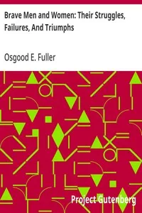 Brave Men and Women: Their Struggles, Failures, And Triumphs — Osgood E. (Osgood Eaton) Fuller cover