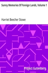 Sunny Memories Of Foreign Lands, Volume 1 — Harriet Beecher Stowe cover