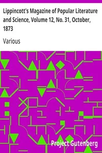 Lippincott's Magazine of Popular Literature and Science, Volume 12, No. 31, October, 1873 — Various cover