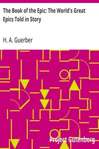 The Book of the Epic: The World's Great Epics Told in Story — H. A. (Hélène Adeline) Guerber cover