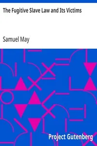 The Fugitive Slave Law and Its Victims: Anti-Slavery Tracts No. 18 — Samuel May cover