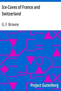 Ice-Caves of France and Switzerland — G. F. (George Forrest) Browne cover