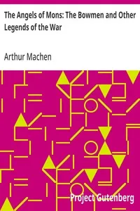 The Angels of Mons: The Bowmen and Other Legends of the War — Arthur Machen cover