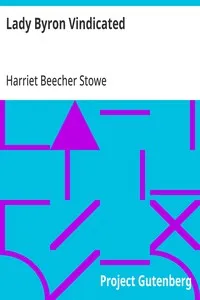 Lady Byron Vindicated: A history of the Byron controversy from its beginning in 1816 to the present time — Harriet Beecher Stowe cover