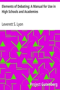 Elements of Debating: A Manual for Use in High Schools and Academies — Leverett S. (Leverett Samuel) Lyon cover