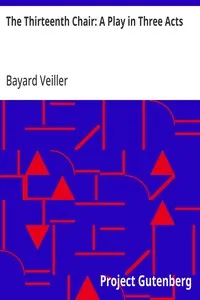The Thirteenth Chair: A Play in Three Acts — Bayard Veiller cover