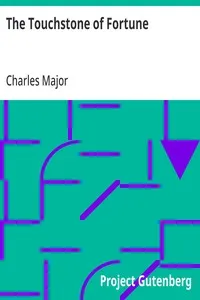 The Touchstone of Fortune: Being the Memoir of Baron Clyde, Who Lived, Thrived, and Fell in the Doleful Reign of the So-called Merry Monarch, Charles II — Charles Major cover