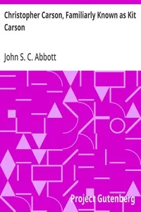 Christopher Carson, Familiarly Known as Kit Carson — John S. C. (John Stevens Cabot) Abbott cover