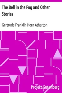 The Bell in the Fog and Other Stories — Gertrude Franklin Horn Atherton cover