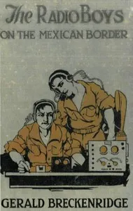 The Radio Boys on the Mexican Border — Gerald Breckenridge cover